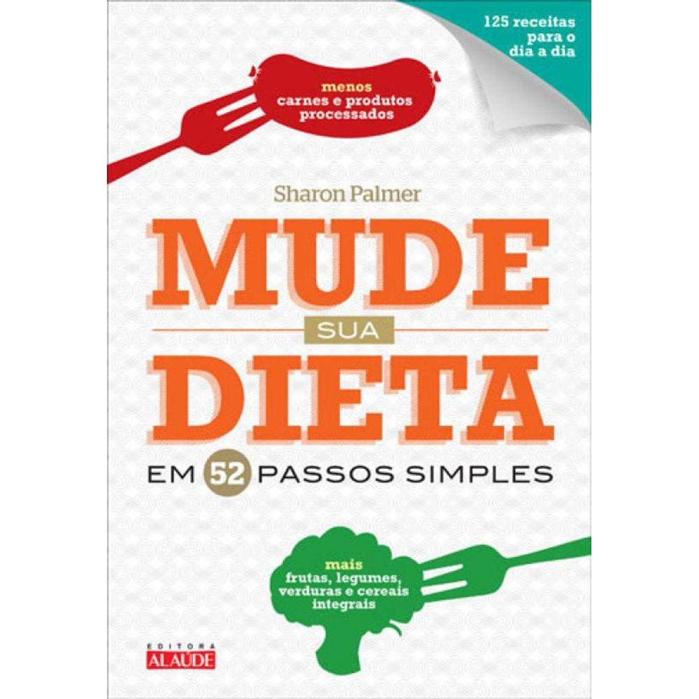 Mude Sua Dieta Em 52 Passos Simples
