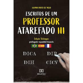 Escritos de um professor atarefado III - Edição trilíngue (Língua portuguesa, espanhola e francesa)