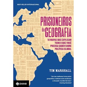 Prisioneiros Da Geografia - Dez Mapas Que Lhe Dizem Tudo O Que Voce Precisa