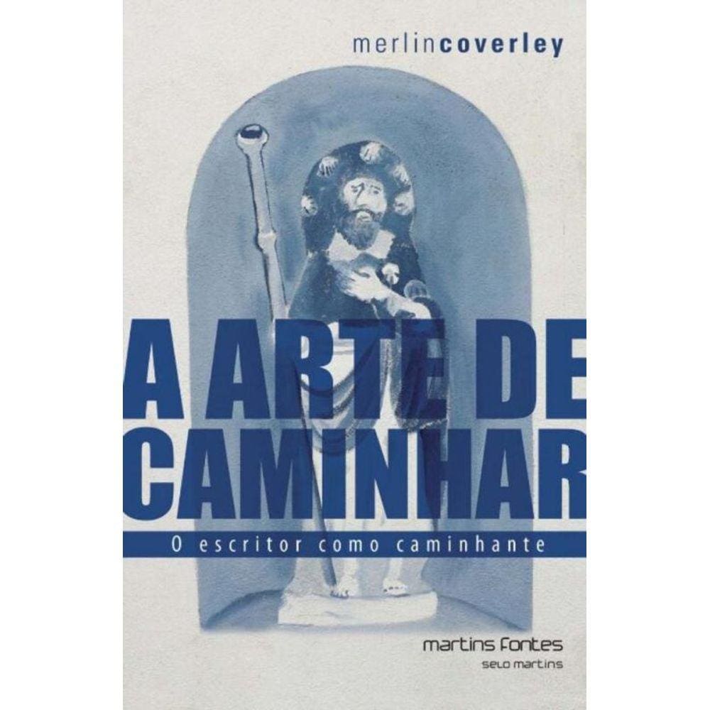 Arte De Caminhar, A - O Escritor Como Caminhante