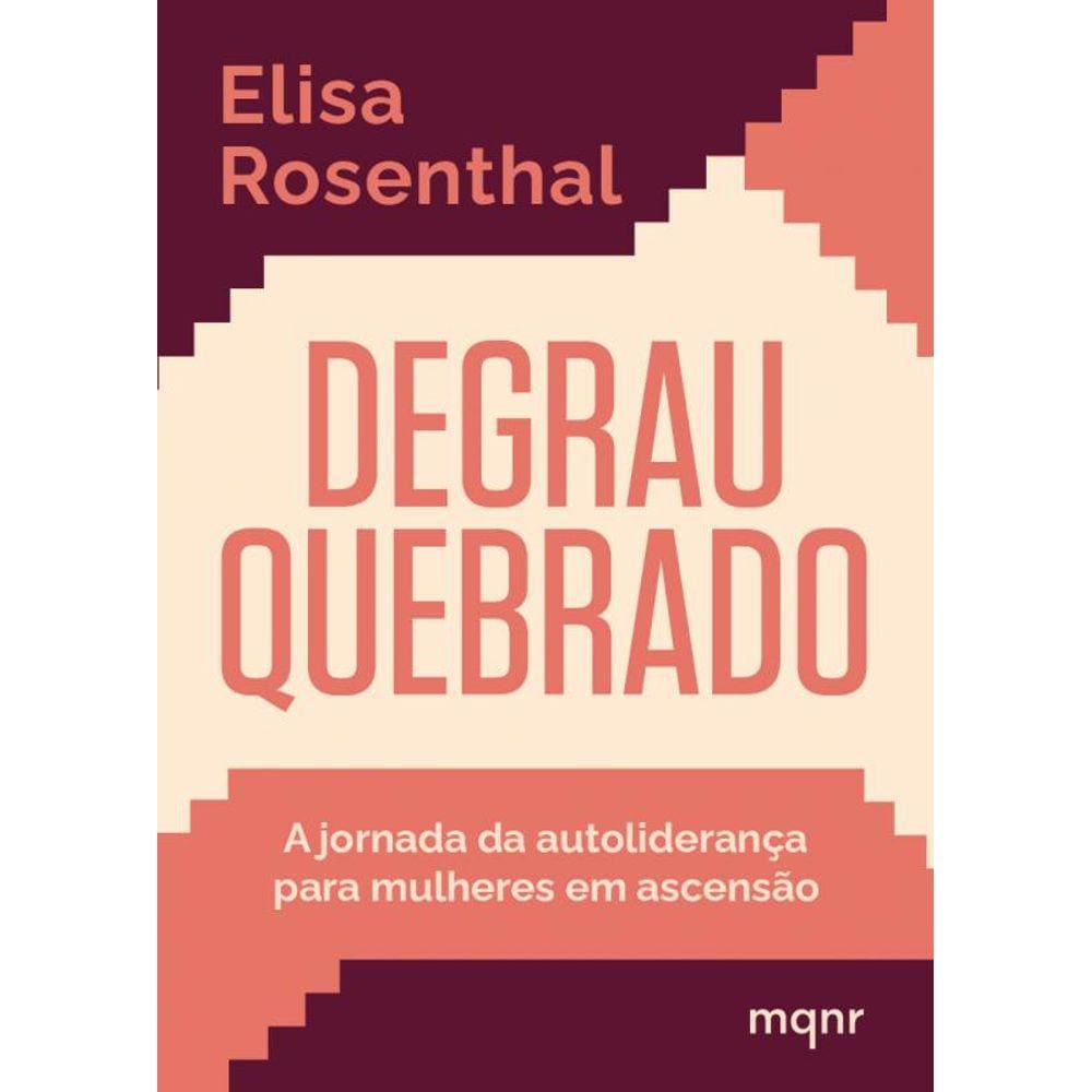Degrau quebrado: A jornada da autoliderança para mulheres em ascensão