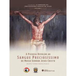 A Piedosa Devoção Ao Sangue Preciosíssimo De Nosso Senhor Jesus Cristo