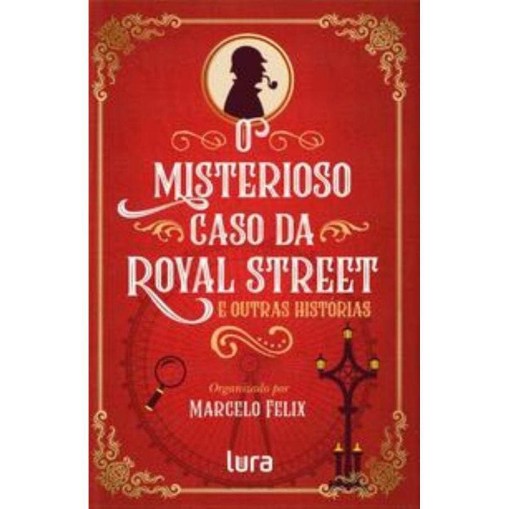 O Misterioso Caso Da Royal Street - E Outras Histórias