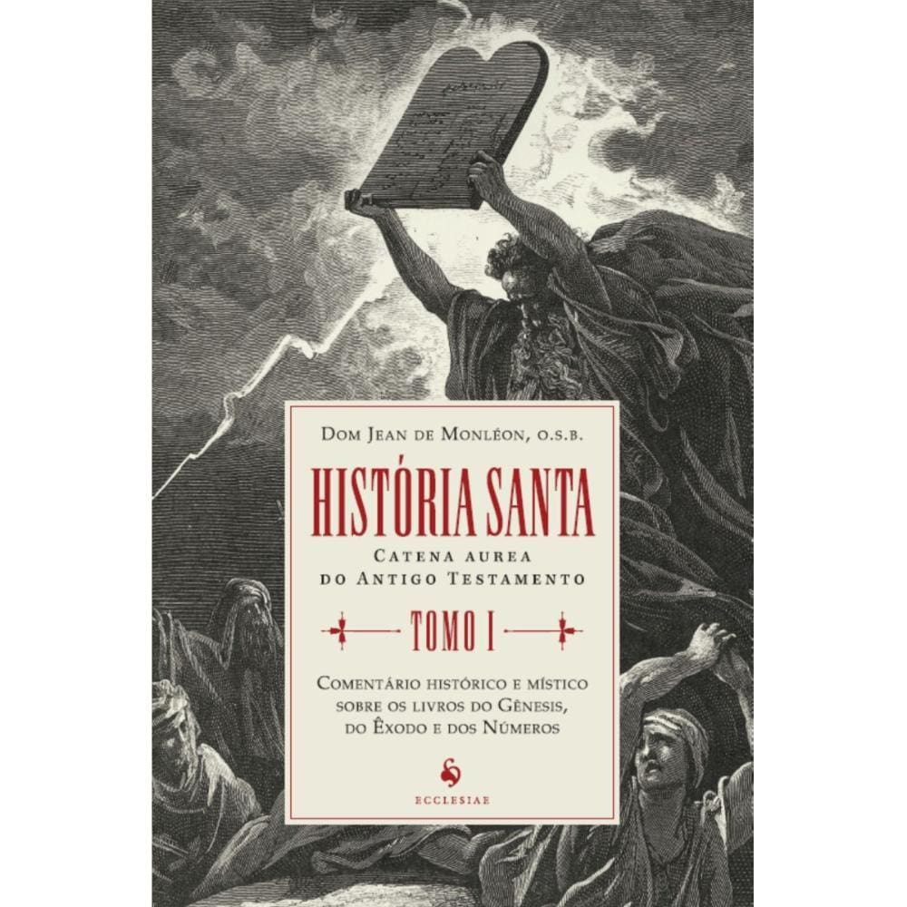 História santa - Tomo I ( Dom Jean de Monléon, O.S.B. )