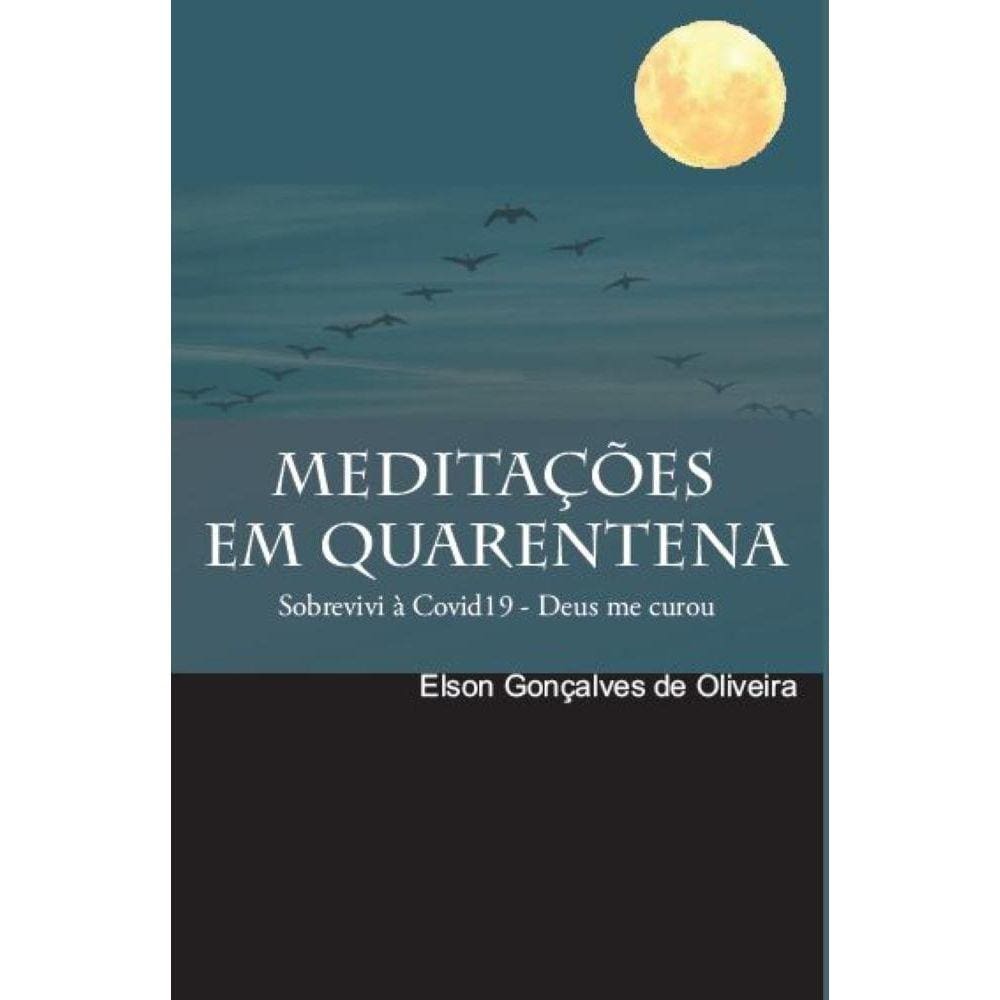 Meditações em quarentena: Sobrevivi à Covid-19 - Deus me curou Religião