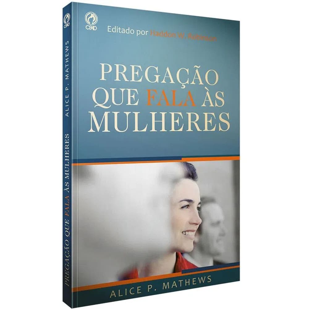 Livro | Pregação que Fala às Mulheres | Alice P Mathews | CPAD