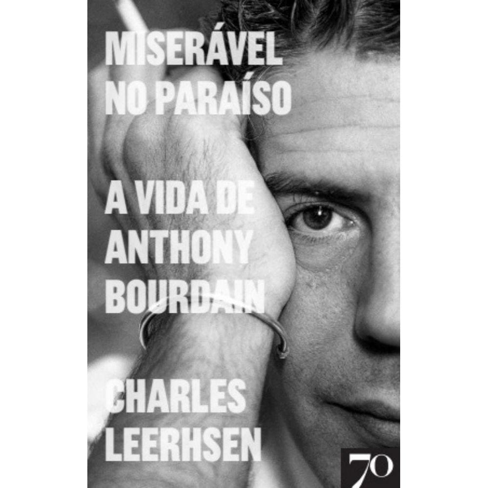 Miserável No Paraíso A Vida De Anthony Bourdain