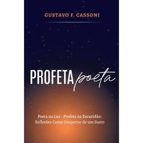 Profeta Poeta - Poeta na luz - poeta na escuridão: reflexões como despertar de um susto