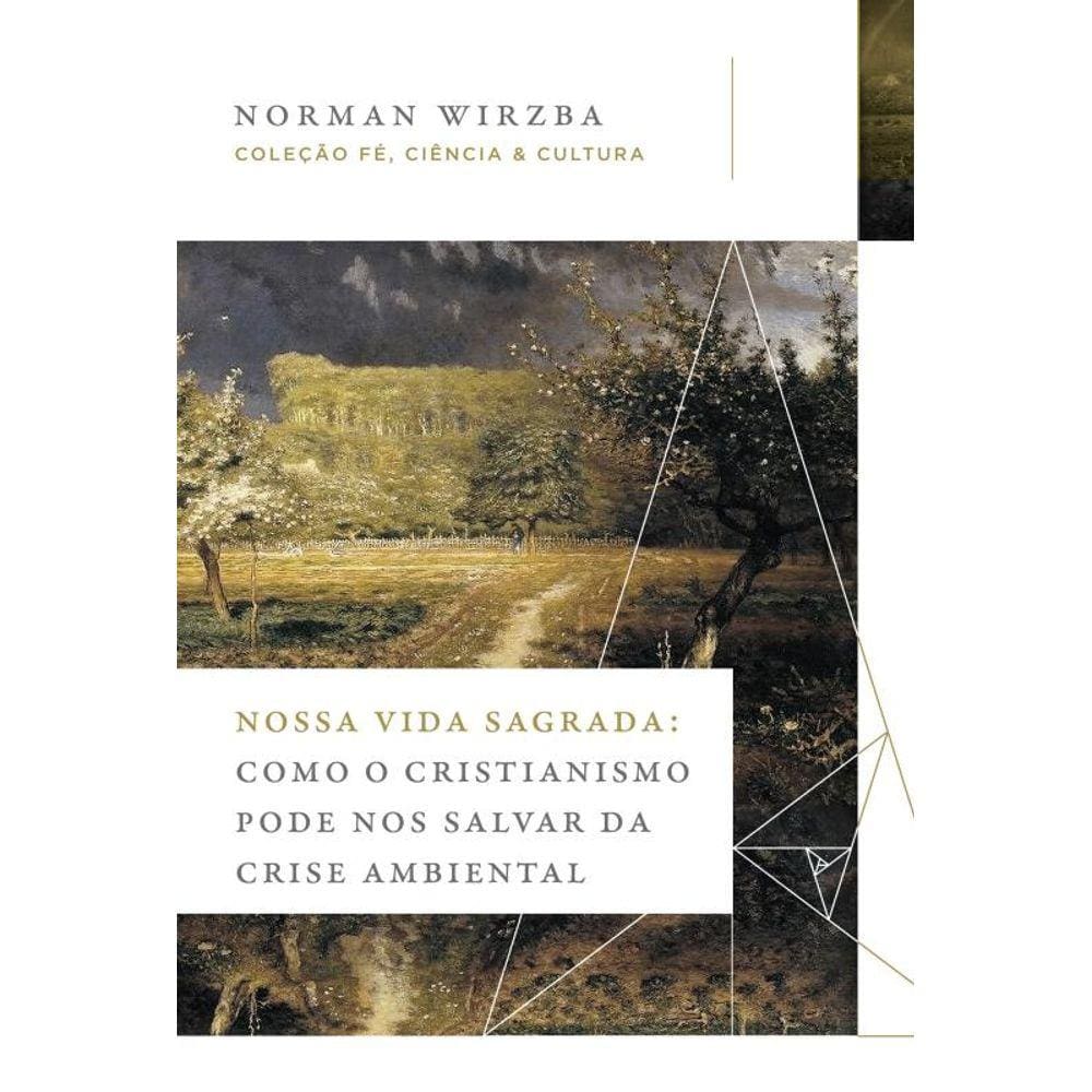Nossa vida sagrada: Como o cristianismo pode nos salvar da crise ambiental