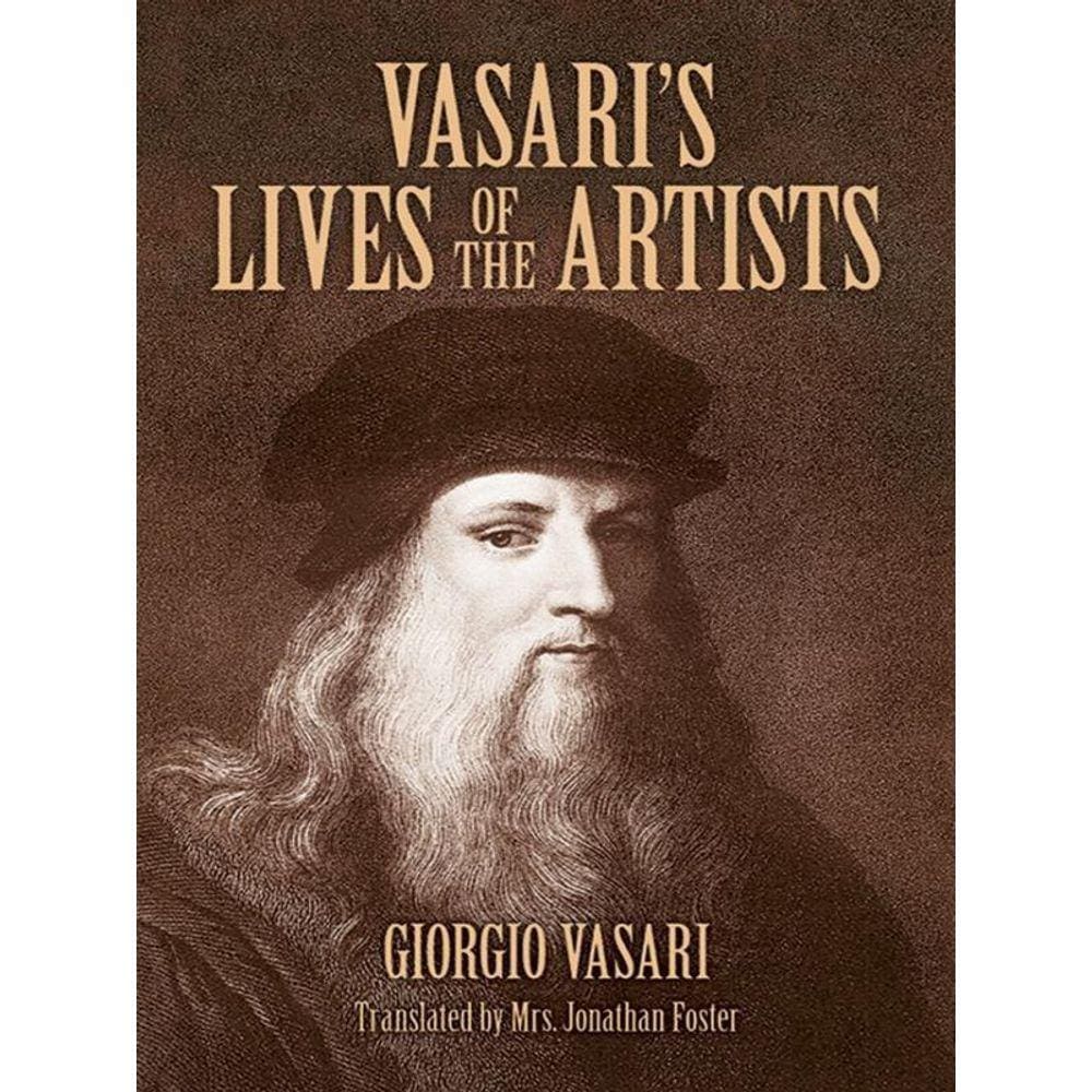 Vasari`S Lives Of The Artists