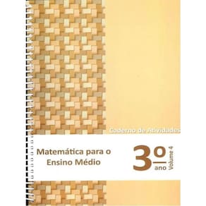 Matemática para o Ensino Médio - Caderno de Atividades 3  ano vol. 4