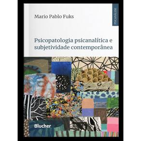 Psicopatologia Psicanalítica E Subjetividade Contemporânea
