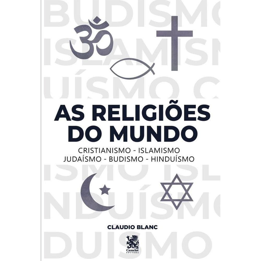 As Religiões do Mundo - Claudio Blanc