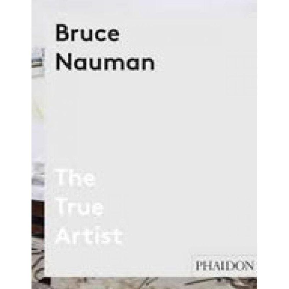 Bruce Nauman - The True Artist
