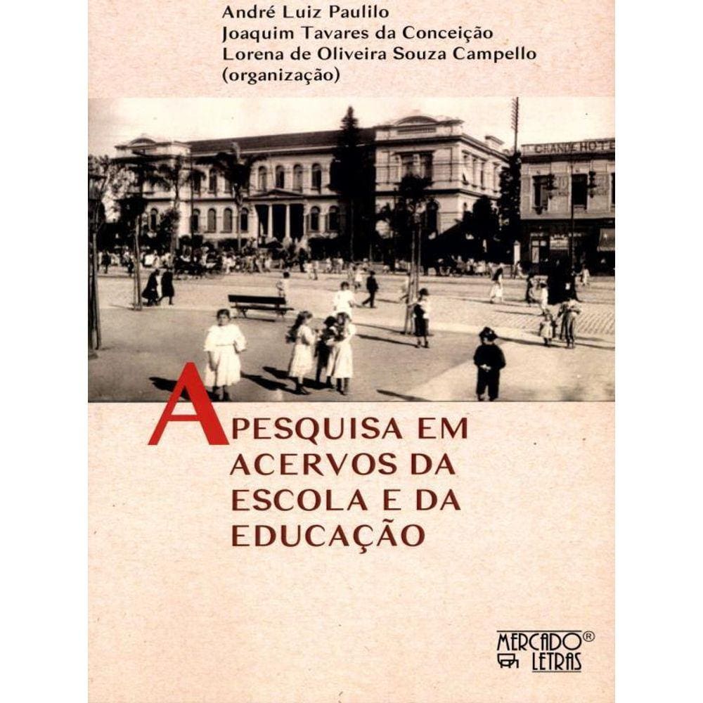 A Pesquisa Em Acervos Da Escola E Da Educação