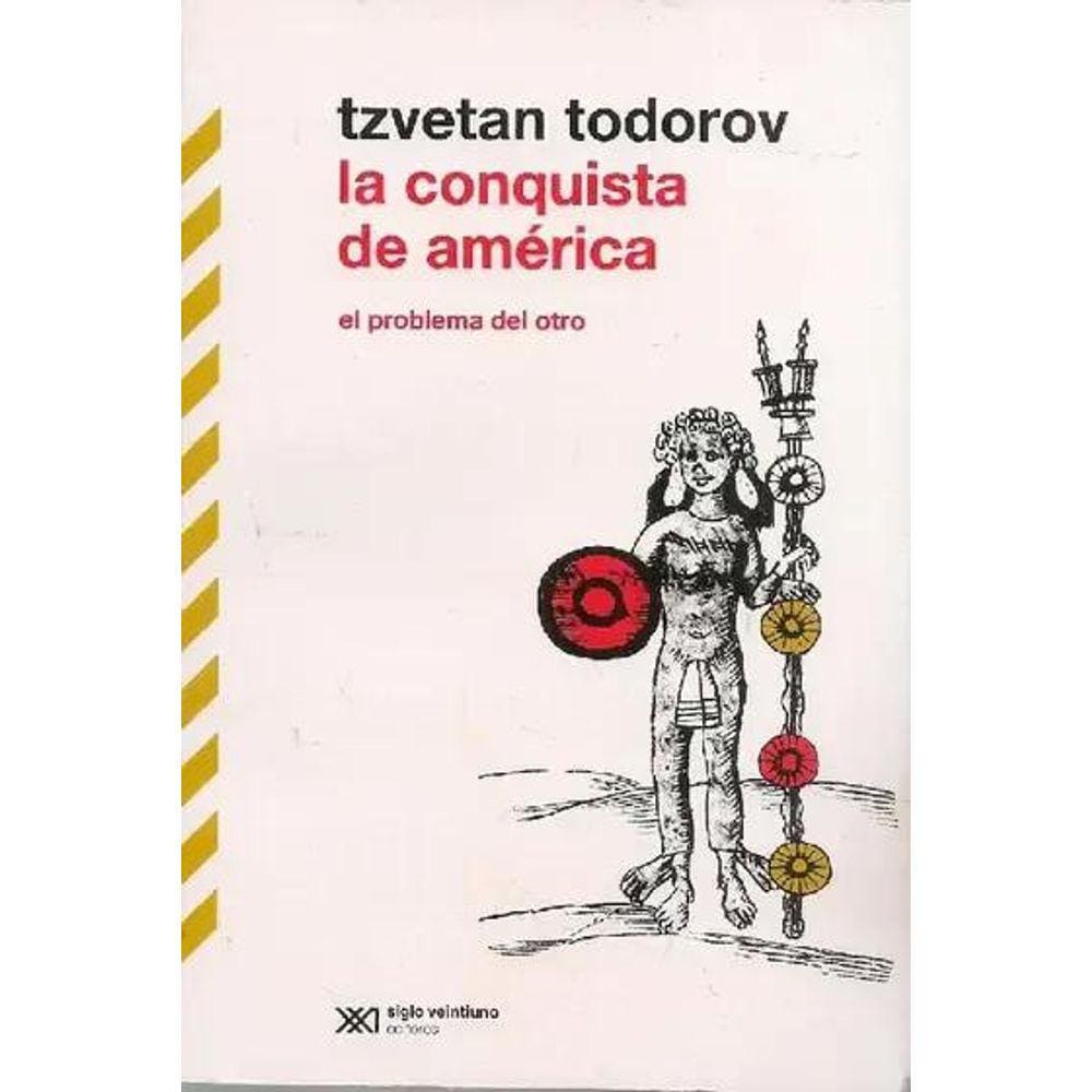 La Conquista De América El Problema Del Otro