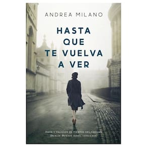 Hasta Que Te Vuelva A Ver Amor Y Traición En Tiempos Del Nazismo