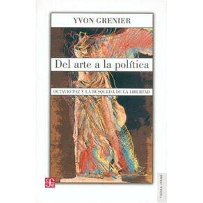 Del Arte A La Política Octavio Paz Y La Búsqueda De La Libertad
