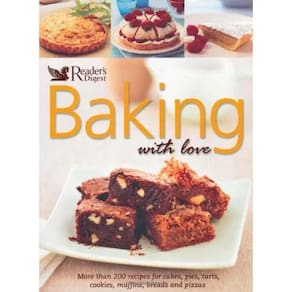 Baking With Love More Than 200 Recipes For Cakes, Pies, Tarts, Cookies, Muffins, Breads And Pizzas
