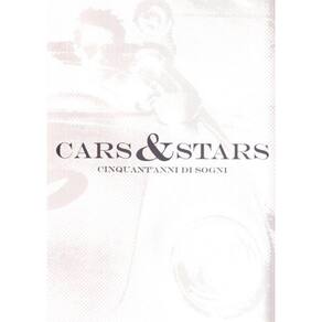 Cars & stars. Cinquant anni di sogni. Ediz. italiana, inglese e spagnola