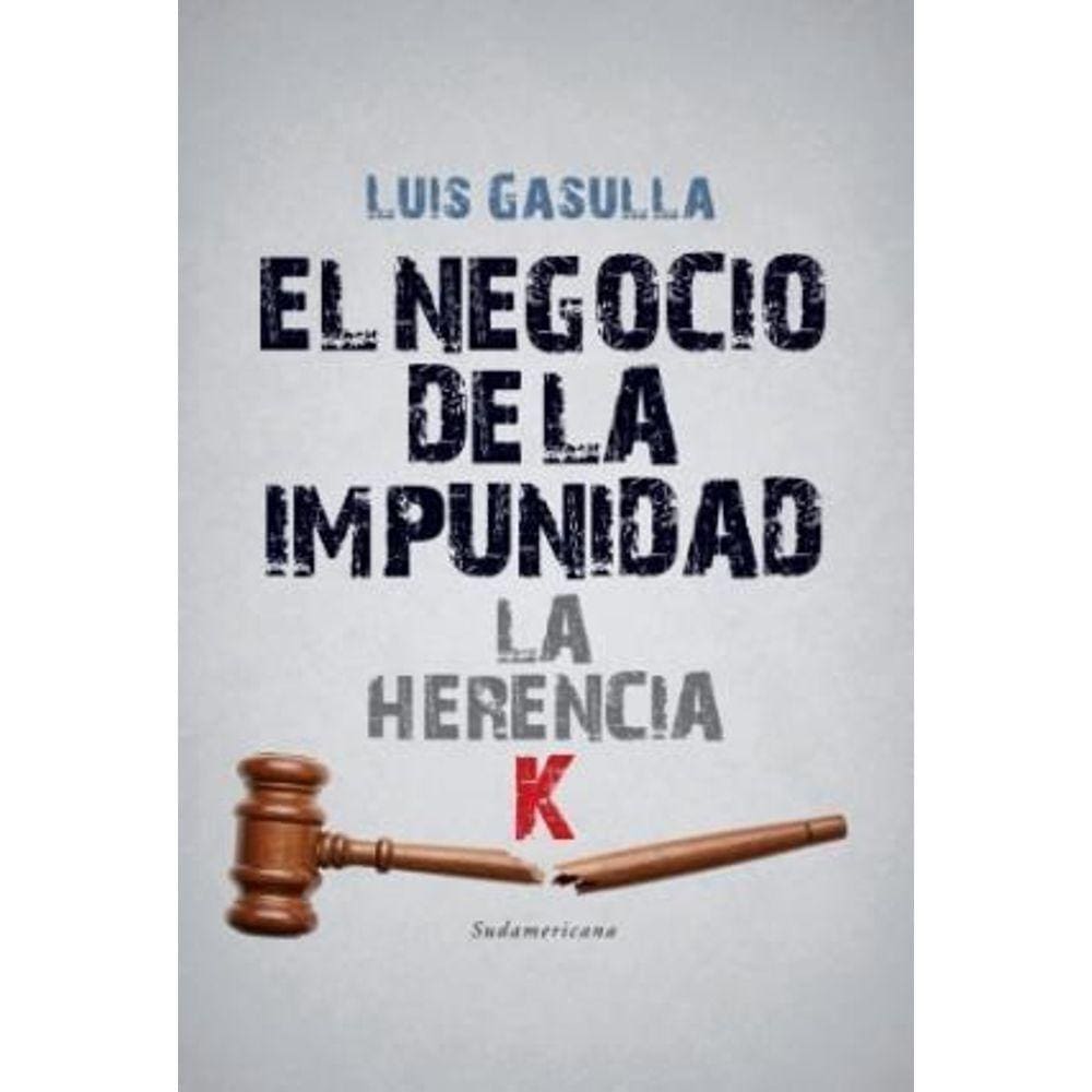 El Negocio De La Impunidad La Herencia K