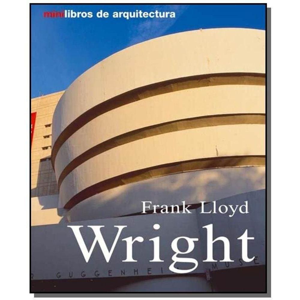 Frank Lloyd Wright Vida Y Obra