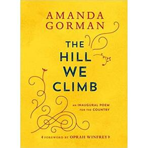 The Hill We Climb An Inaugural Poem For The Country