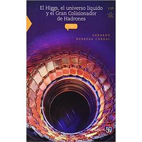 El Higgs El Universo Líquido Y El Gran Colisionador De Hadrones