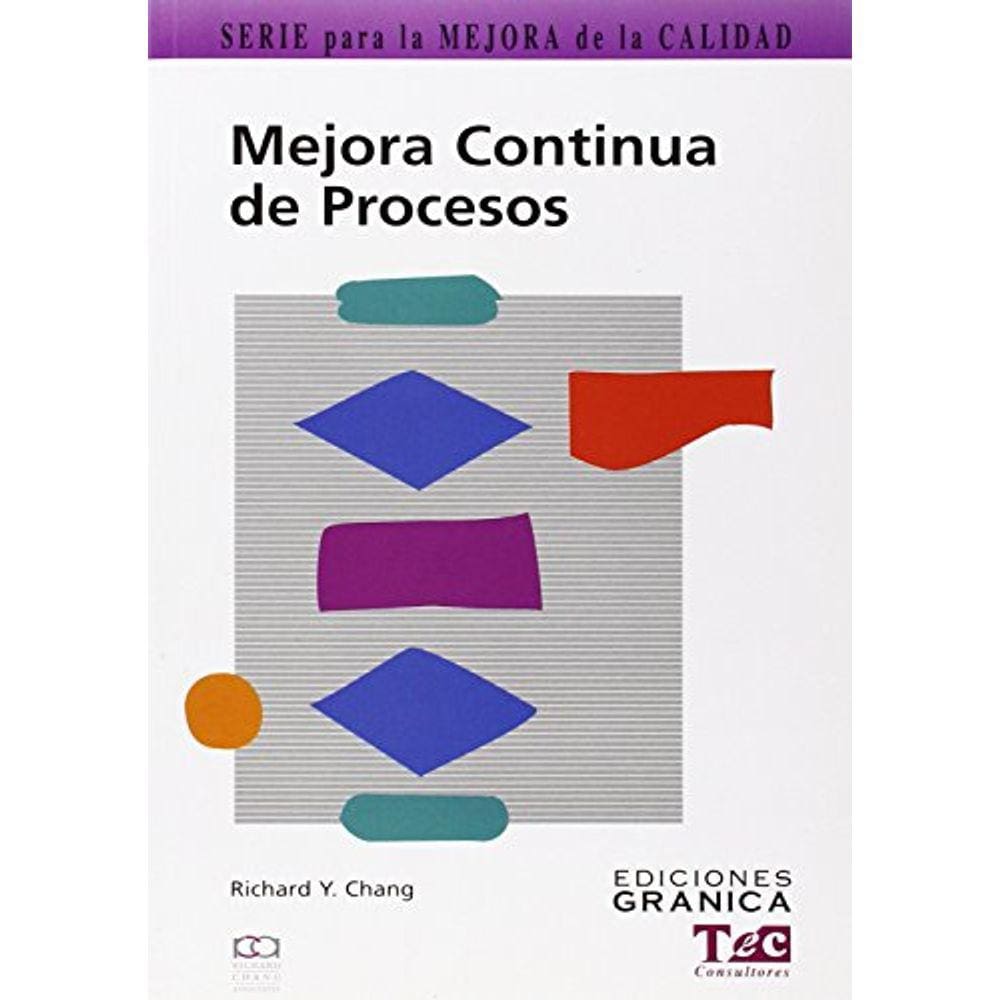 Mejora Continua De Procesos Guía Práctica Para Mejorar Procesos Y Lograr Resultados Medibles