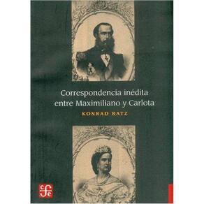 Correspondencia Inédita Entre Maximiliano Y Carlota
