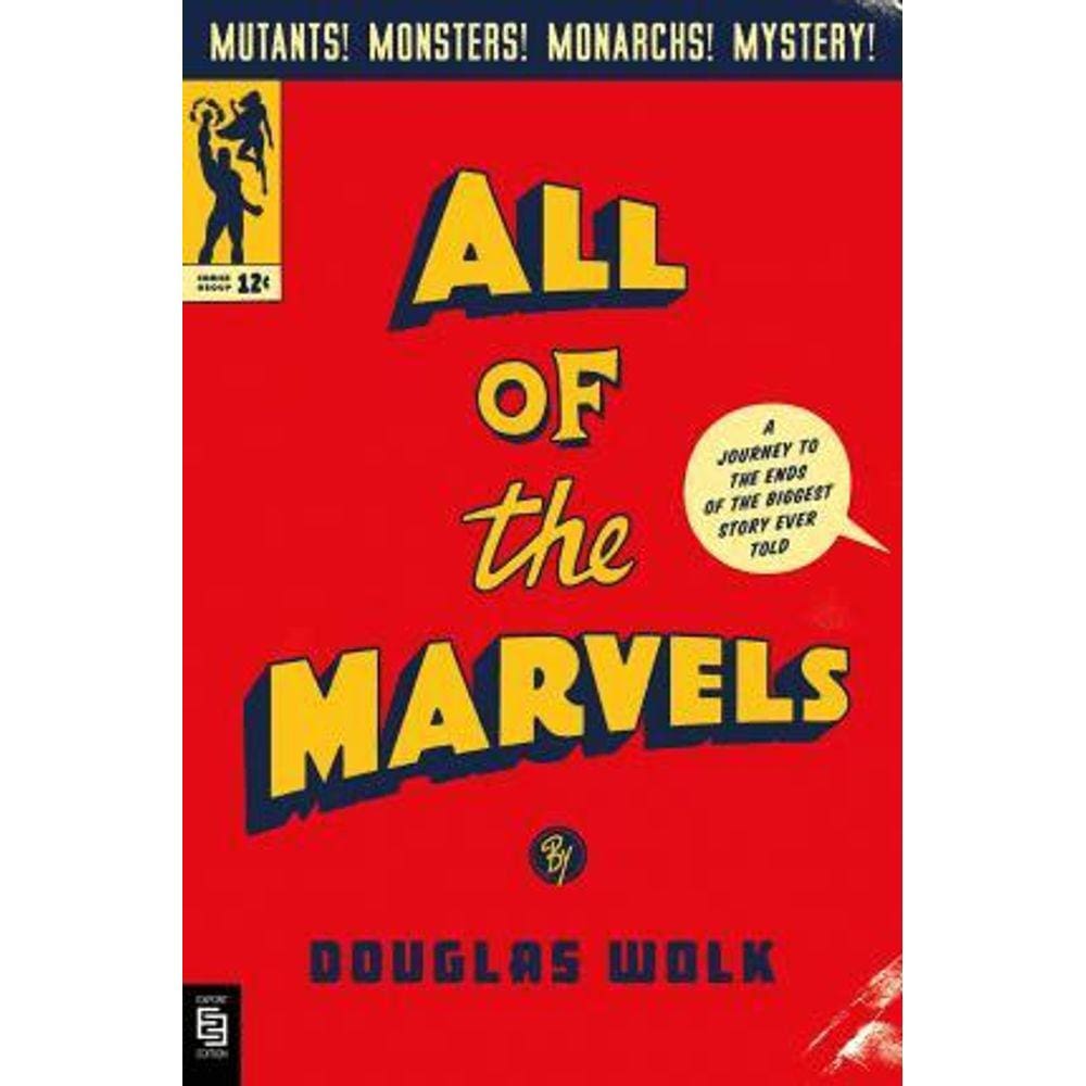 All Of The Marvels A Journey To The Ends Of The Biggest Story Ever Told