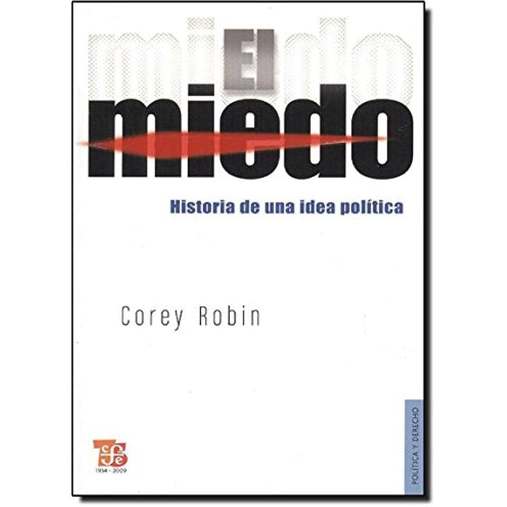 El Miedo Historia De Una Idea Politica