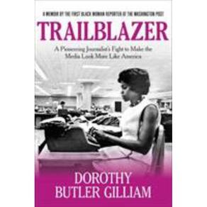 Trailblazer A Pioneering Journalist S Fight To Make The Media Look More Like America