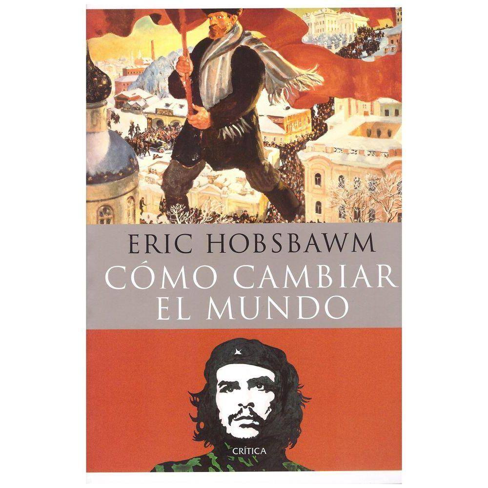Cómo Cambiar El Mundo Marx Y El Marxismo, 1840-2011