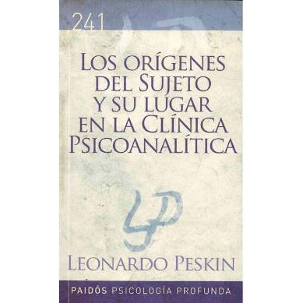 Los Orígenes Del Sujeto Y Su Lugar En La Clínica Psicoanalítica