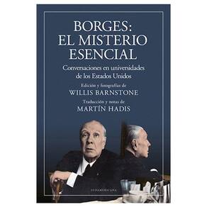 Borges El Misterio Esencial : Conversaciones En Universidades De Los Estados Unidos