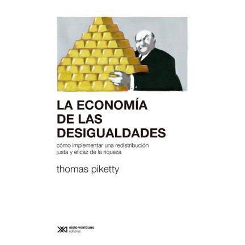 La Economía De Las Desigualdades Cómo Implementar Una Redistribución Justa Y Eficaz De La Riqueza