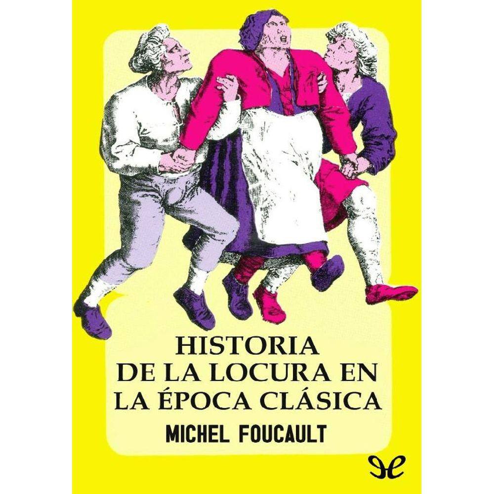 Historia De La Locura En La Época Clásica