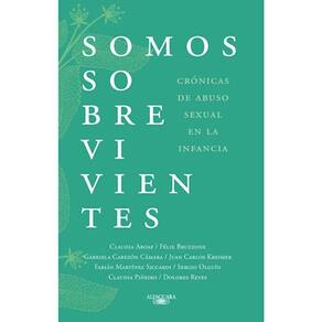Somos Sobrevivientes Crónicas De Abuso Sexual En La Infancia