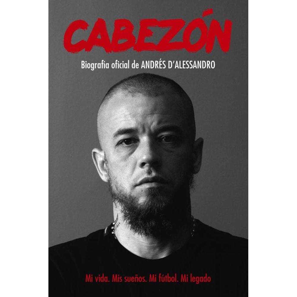 Cabezón. Biografía oficial de Andrés D Alessandro