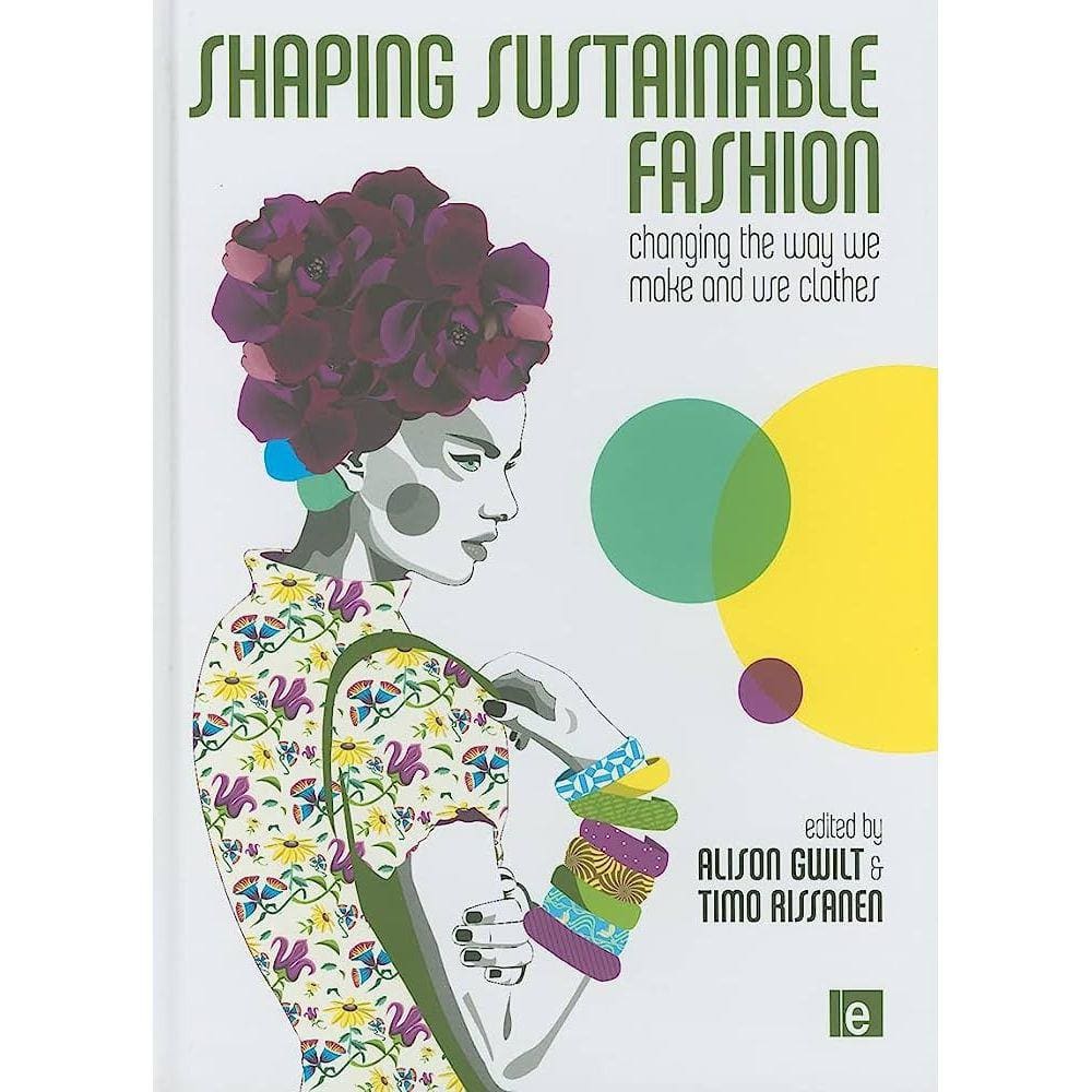Shaping Sustainable Fashion Changing The Way We Make And Use Clothes