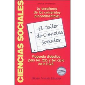 El Taller De Ciencias Sociales La Ense anza De Los Contenidos Procedimentales : Propuesta Didáctica Para 1Ro., 2Do. Y 3Er. Ciclo De La Educación Básic