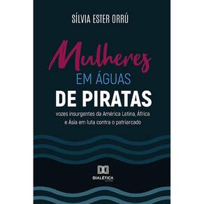 Mulheres em águas de piratas - Vozes insurgentes da América Latina, África e Ásia em luta contra o patriarcado