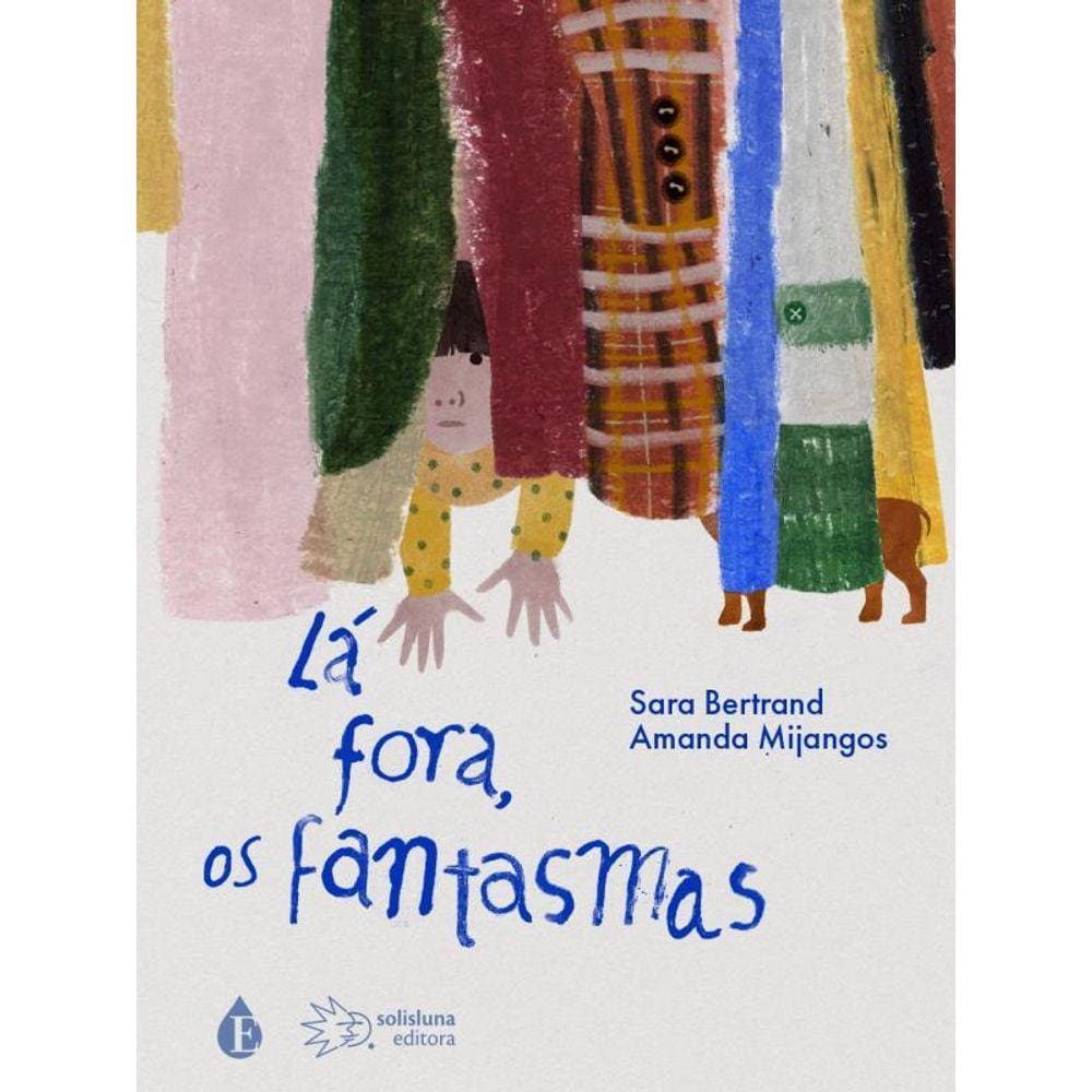 Lá Fora, Os Fantasmas