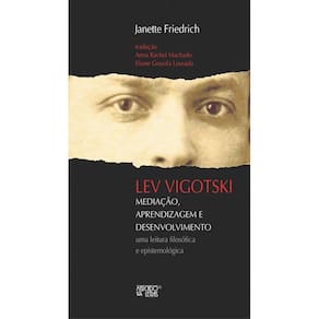 Lev Vigotski – Mediação, aprendizagem e desenvolvimento