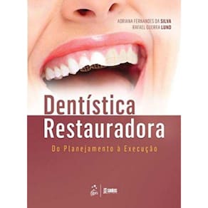 Dentistica Restauradora - Do Planejamento A Execuc