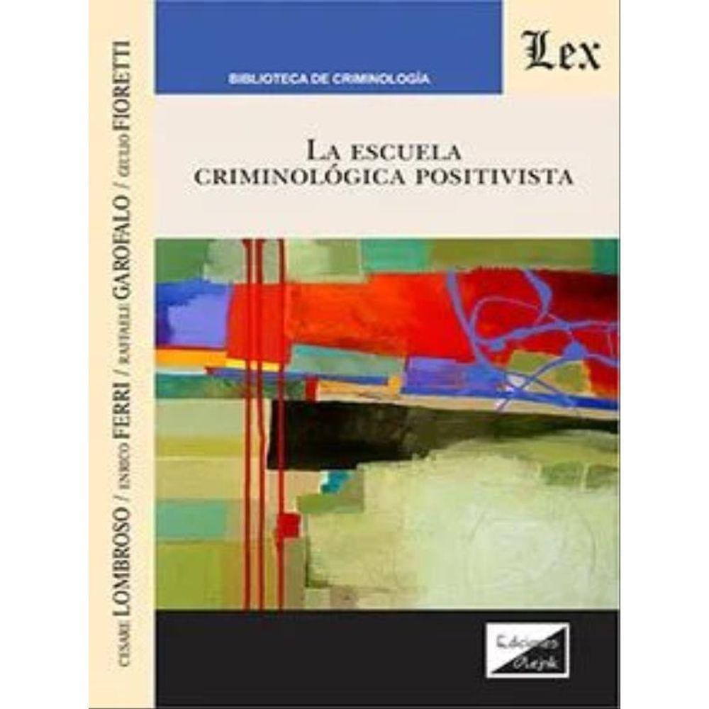 La Escuela Criminológica Positivista