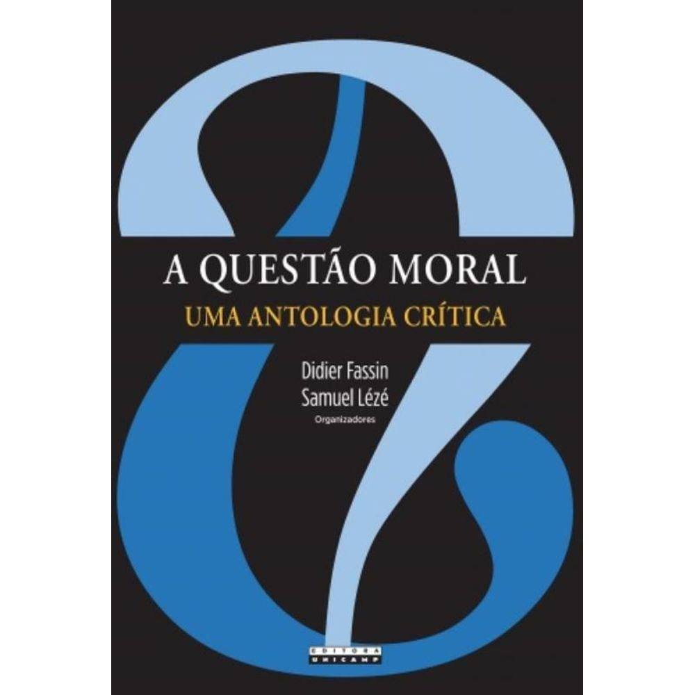 Questao Moral, A : Uma Antologia Critica