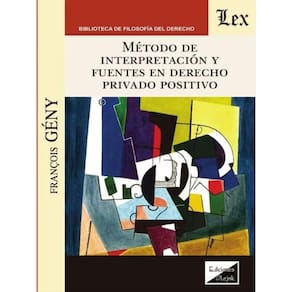 Método De Interpretación Y Fuentes En Derecho Privado Positivo