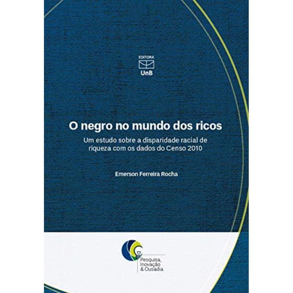 Negro No Mundo Dos Ricos: Um Estudo Sobre A Dispar